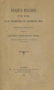 Fernández Duro, Cesáreo, (1830-1908 regios por mar en el transcurso de quinientos años : cronológica / ord